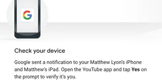 screenshot of the google signin verification screen, showing the text 'Google sent a notification to your Matthew Lyon's iPhone and Matthew's iPad. Open the YouTube app and tap YES on the prompt to verify it's you.
