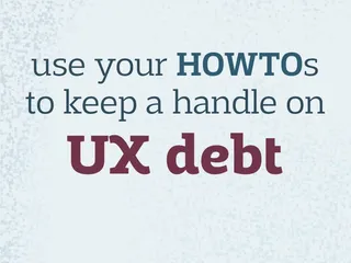use your HOWTOs to keep a handle on UX debt