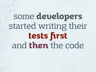 some developers started writing their tests first and then the code