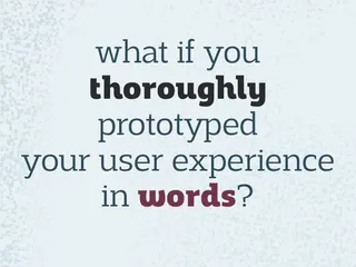 what if your thoroughly prototyped your user experience in words?